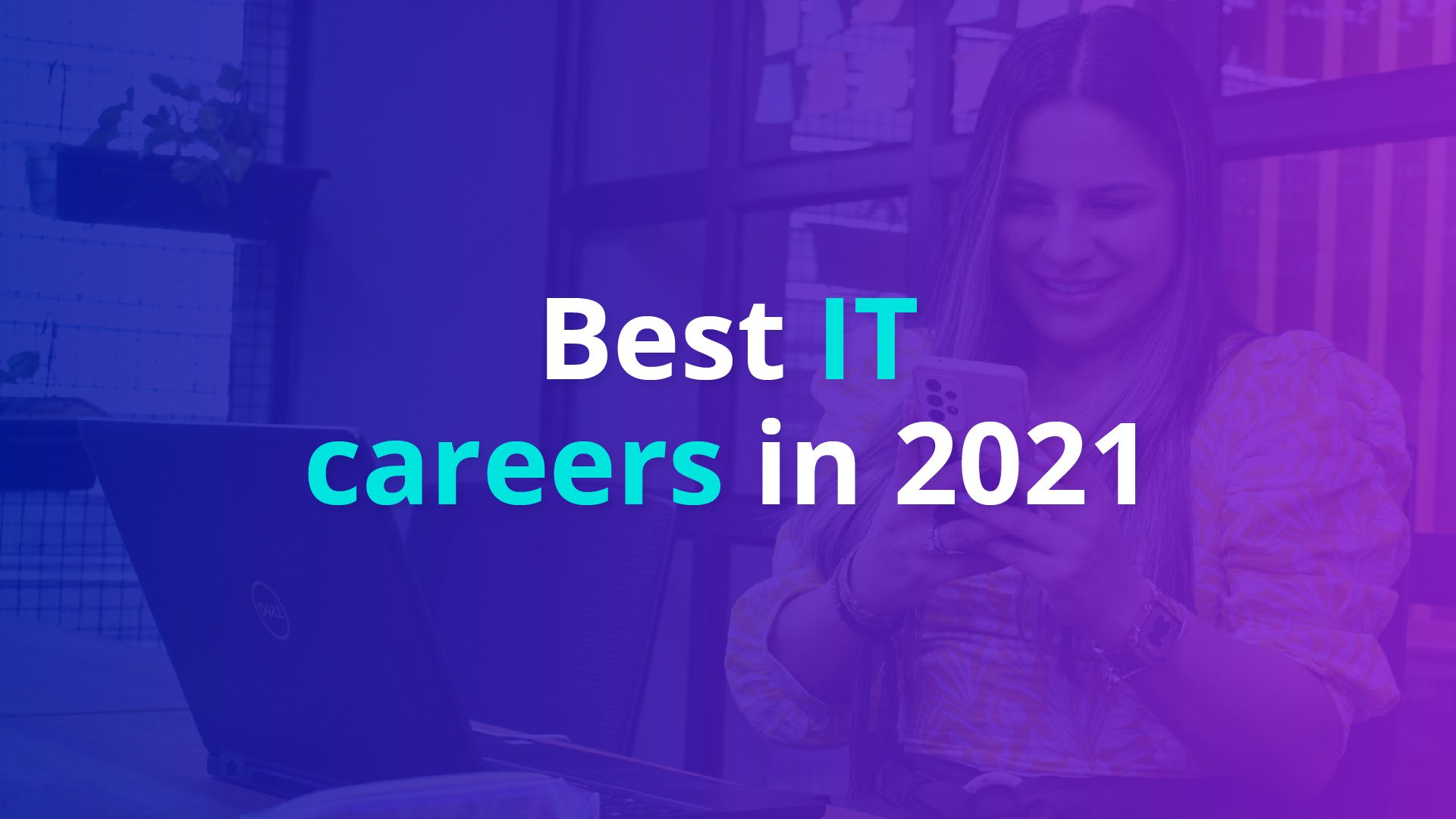 Best IT Careers in 2021: Which are the Most Competitive?