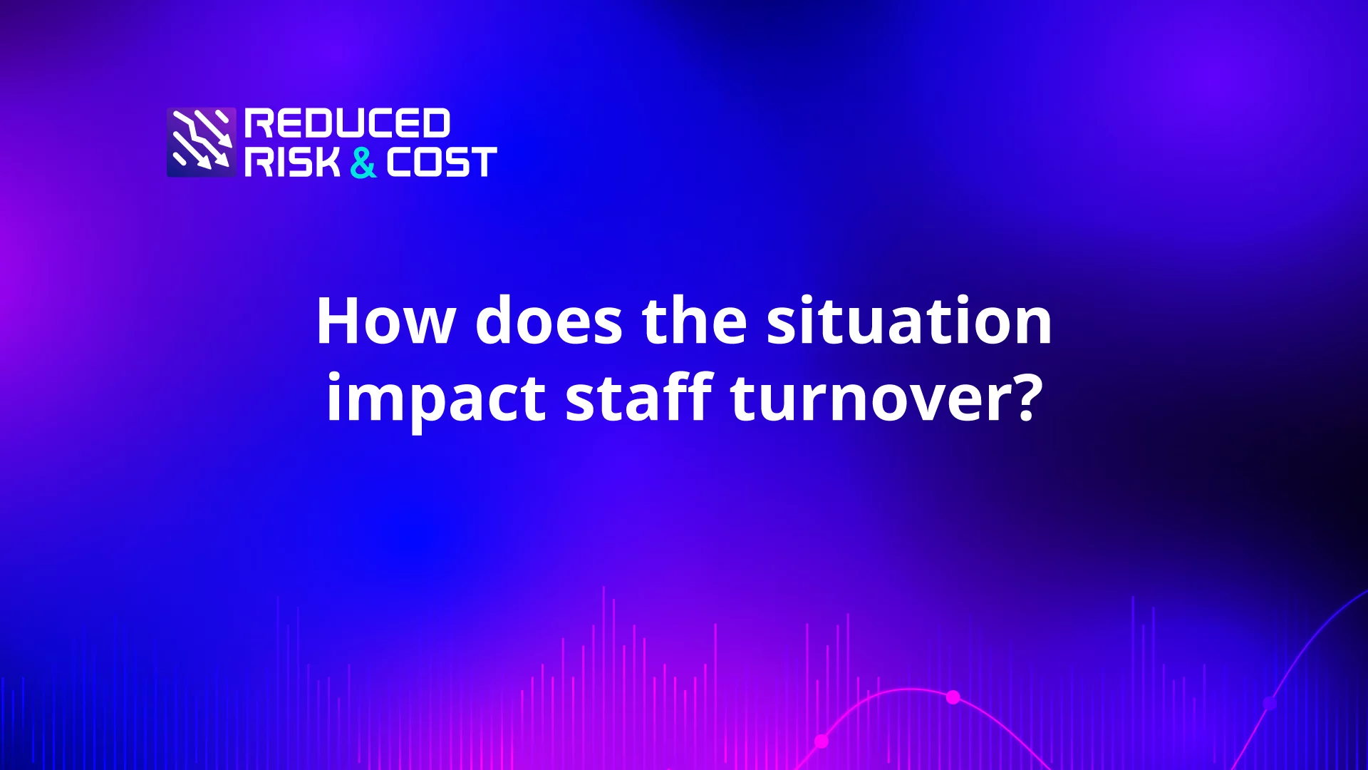 How does the situation impact staff turnover?