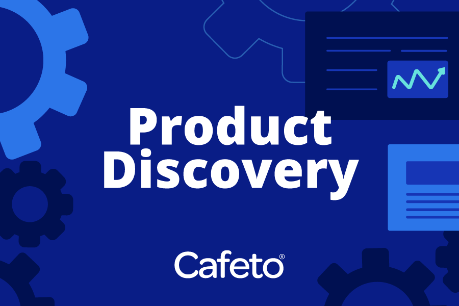 Product Discovery: Now it’s more important than ever to keep your users engaged