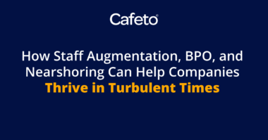 Cafeto—Post-How-Staff-Augmentation,-BPO,-and-Nearshoring-Can-Help-Companies-Thrive-in-Turbulent-Times